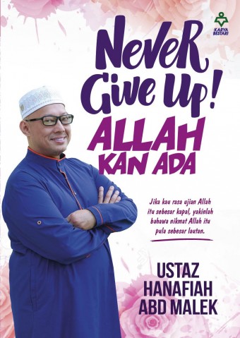 Never Give Up! Allah Kan Ada