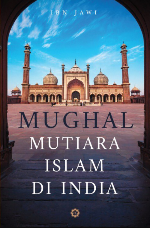 PATRIOT Mughal: Mutiara Islam Di India