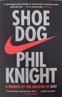 Shoe Dog: A Memoir by the Creator of Nike