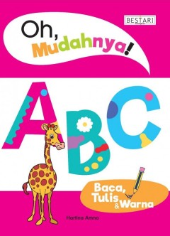 Oh Mudahnya! : ABC Baca, Tulis & Warna